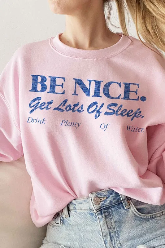 BE NICE GET LOTS OF SLEEP GRAPHIC SWEATSHIRT